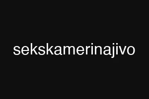 sekskamerinajivo